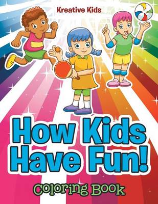 Book cover for How Kids Have Fun! Coloring Book
