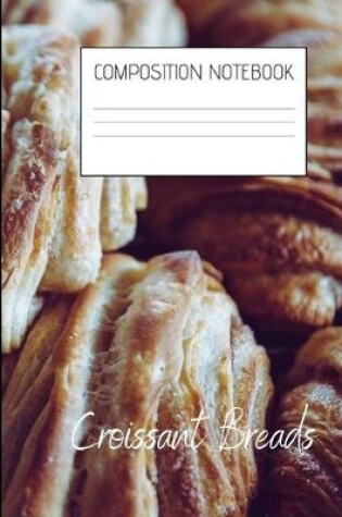 Cover of croissant breads Composition Notebook