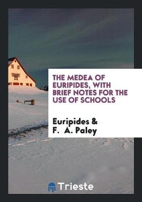 Book cover for The Medea of Euripides, with Brief Notes for the Use of Schools