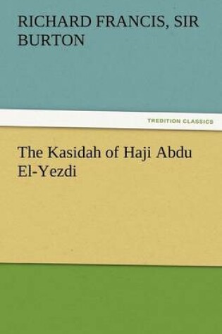 Cover of The Kasidah of Haji Abdu El-Yezdi