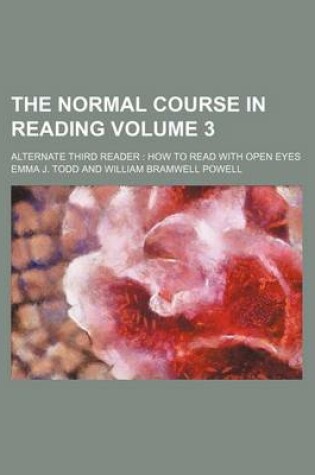 Cover of The Normal Course in Reading Volume 3; Alternate Third Reader How to Read with Open Eyes