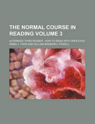 Book cover for The Normal Course in Reading Volume 3; Alternate Third Reader How to Read with Open Eyes