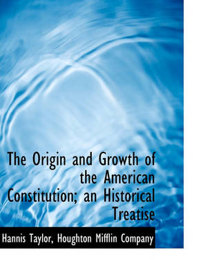 Book cover for The Origin and Growth of the American Constitution; An Historical Treatise