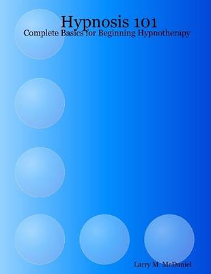 Book cover for Hypnosis 101 : Complete Basics for Beginning Hypnotherapy
