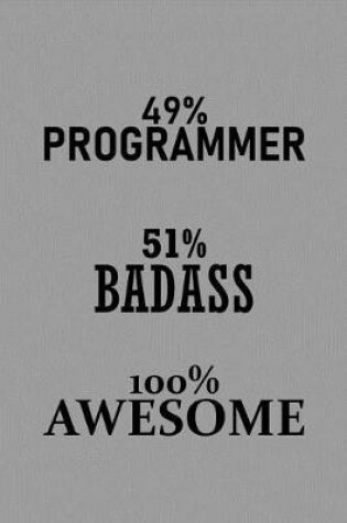 Cover of 49% Programmer 51% Badass 100% Awesome