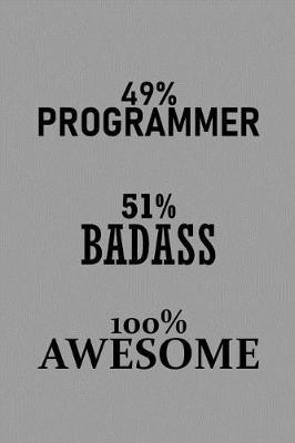 Book cover for 49% Programmer 51% Badass 100% Awesome