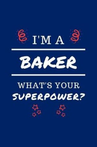 Cover of I'm A Baker What's Your Superpower?