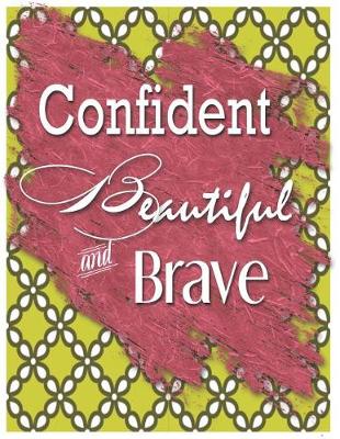 Book cover for Confident, Beautiful & Brave - Oversized 8.5x11," 150 Page Lined Blank Journal Notebook