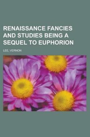 Cover of Renaissance Fancies and Studies Being a Sequel to Euphorion