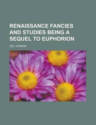 Book cover for Renaissance Fancies and Studies Being a Sequel to Euphorion
