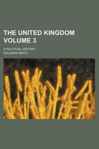 Cover of The United Kingdom Volume 3; A Political History