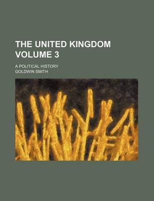 Book cover for The United Kingdom Volume 3; A Political History