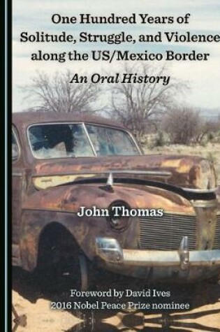 Cover of One Hundred Years of Solitude, Struggle, and Violence along the US/Mexico Border