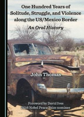 Book cover for One Hundred Years of Solitude, Struggle, and Violence along the US/Mexico Border