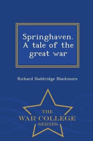 Cover of Springhaven. a Tale of the Great War - War College Series