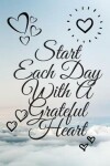 Book cover for Start Each Day With a Grateful Heart