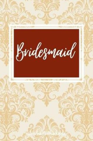 Cover of Bridesmaid Small Size Blank Journal-Wedding Planner&To-Do List-5.5"x8.5" 120 pages Book 11