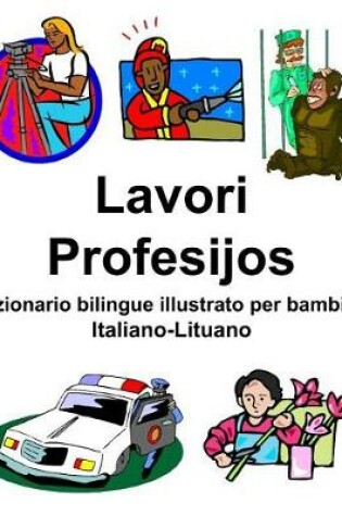 Cover of Italiano-Lituano Lavori/Profesijos Dizionario bilingue illustrato per bambini