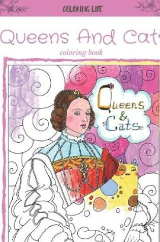 Cover of Queens And Cats coloring book * coloring life *