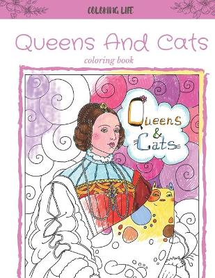 Book cover for Queens And Cats coloring book * coloring life *