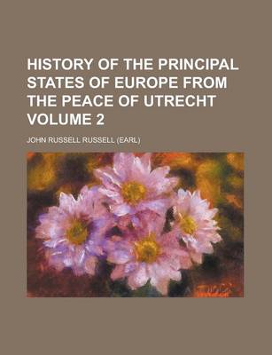 Book cover for History of the Principal States of Europe from the Peace of Utrecht Volume 2