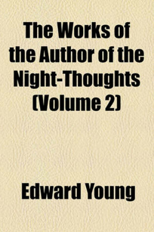 Cover of The Works of the Author of the Night-Thoughts (Volume 2)