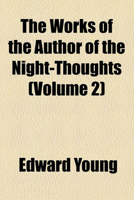 Book cover for The Works of the Author of the Night-Thoughts (Volume 2)