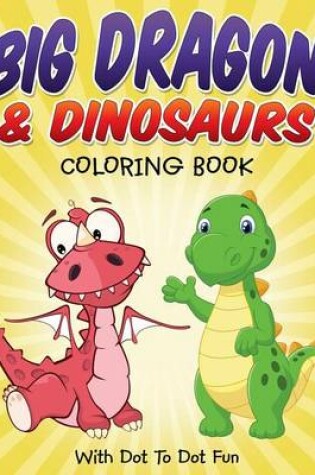 Cover of Big Dragon & Dinosaurs Coloring Book