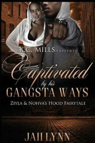 Cover of Captivated By His Gangsta Ways