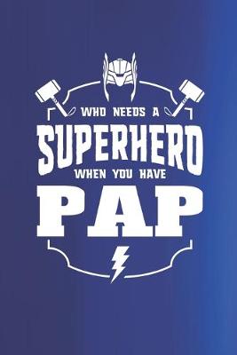 Book cover for Who Needs A Superhero When You Have Pap