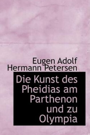 Cover of Die Kunst Des Pheidias Am Parthenon Und Zu Olympia