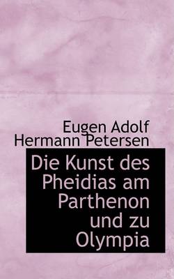 Book cover for Die Kunst Des Pheidias Am Parthenon Und Zu Olympia