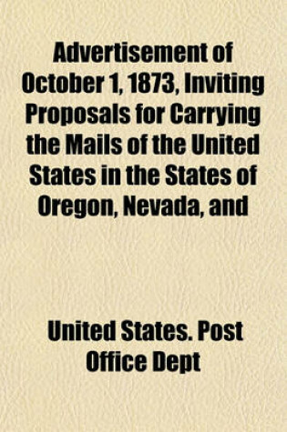 Cover of Advertisement of October 1, 1873, Inviting Proposals for Carrying the Mails of the United States in the States of Oregon, Nevada, and