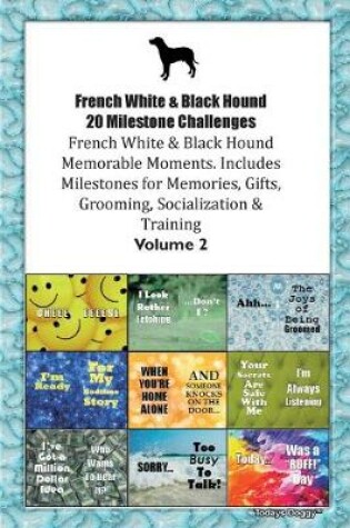 Cover of French White & Black Hound (Chien Francais Blanc et Noir) 20 Milestone Challenges French White & Black Hound Memorable Moments.Includes Milestones for Memories, Gifts, Grooming, Socialization & Training Volume 2