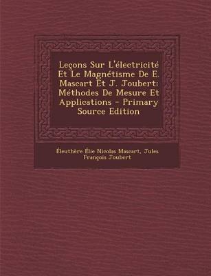 Book cover for Lecons Sur L'Electricite Et Le Magnetisme de E. Mascart Et J. Joubert