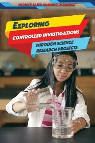Cover of Exploring Controlled Investigations Through Science Research Projects