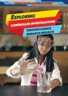 Book cover for Exploring Controlled Investigations Through Science Research Projects