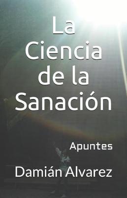 Book cover for La Ciencia de la Sanaci