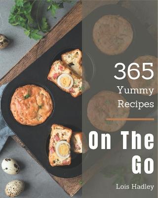 Book cover for 365 Yummy On The Go Recipes