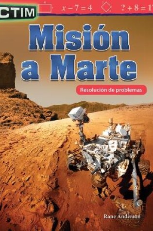 Cover of CTIM: Misi n a Marte: Resoluci n de problemas (STEM: Mission to Mars: Problem Solving)