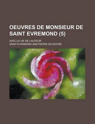 Book cover for Oeuvres de Monsieur de Saint Evremond; Avec La Vie de L'Auteur (5)