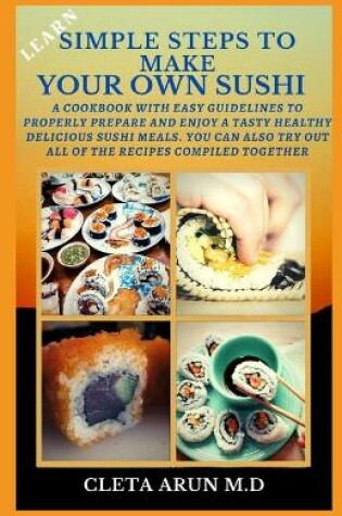 Cover of Learn Simple Steps to Make Your Own Sushi