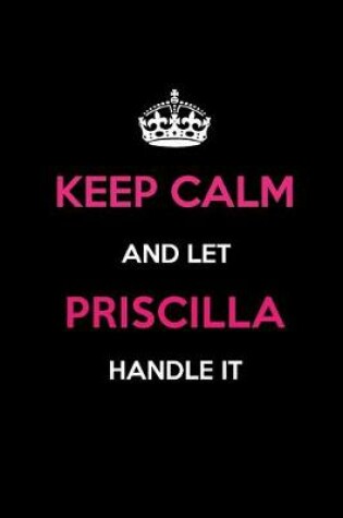 Cover of Keep Calm and Let Priscilla Handle It