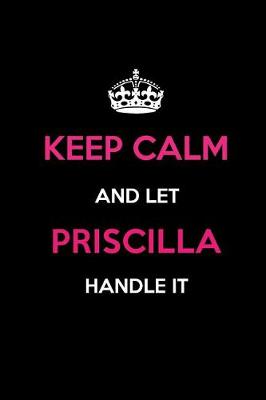 Book cover for Keep Calm and Let Priscilla Handle It