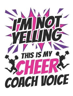 Book cover for I'm Not Yelling This Is My Cheer Coach Voice