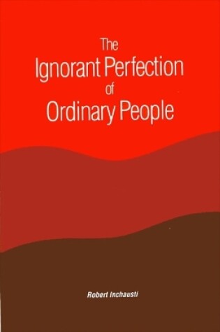 Cover of The Ignorant Perfection of Ordinary People