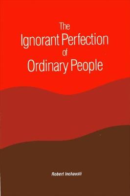 Book cover for The Ignorant Perfection of Ordinary People