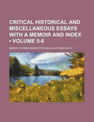 Book cover for Critical Historical and Miscellaneous Essays with a Memoir and Index (Volume 5-6)
