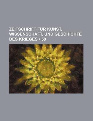 Book cover for Zeitschrift Fur Kunst, Wissenschaft, Und Geschichte Des Krieges (58 )