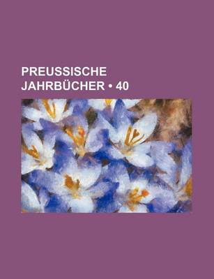 Book cover for Preussische Jahrbucher (40)